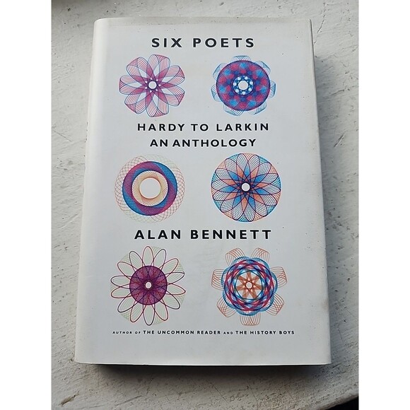 Six Poets : Hardy to Larkin: an Anthology by Alan Bennett 2015 HCDJ Yale Univ Pr - Picture 1 of 16